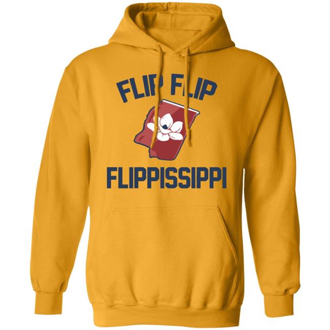plipflip shirt The Flip, Flip, Flippissippi Hoodie plipflip shirt The Flip, Flip, Flippissippi Hoodie