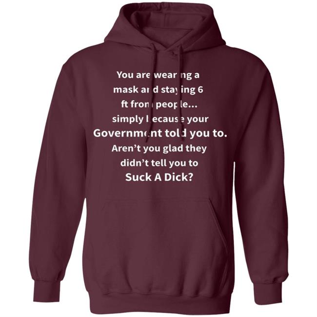 You Are Wearing A Mask And Staying 6 Ft From Shirt You’Re Wearing A Mask And Staying 6Ft From People Hoodie You Are Wearing A Mask And Staying 6 Ft From Shirt You’Re Wearing A Mask And Staying 6Ft From People Hoodie