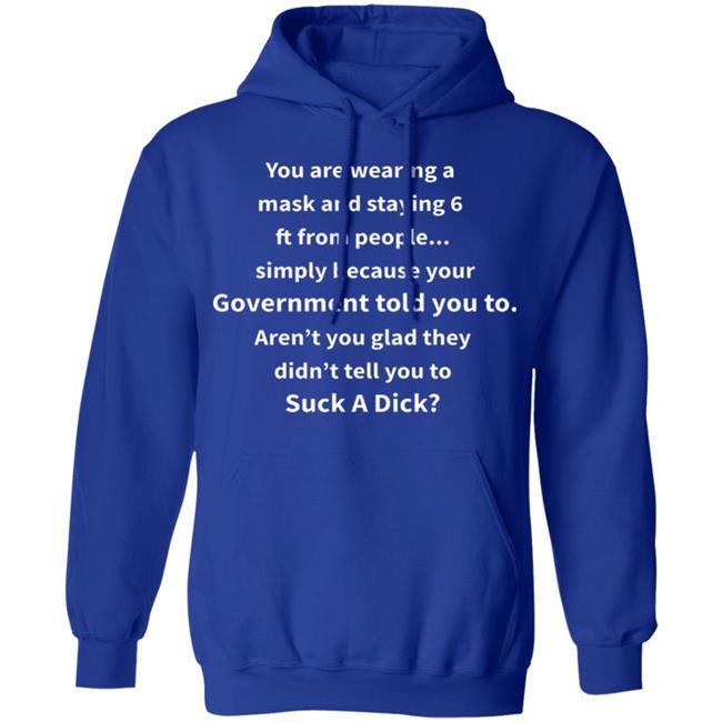 You Are Wearing A Mask And Staying 6 Ft From Shirt You’Re Wearing A Mask And Staying 6Ft From People Hoodie You Are Wearing A Mask And Staying 6 Ft From Shirt You’Re Wearing A Mask And Staying 6Ft From People Hoodie