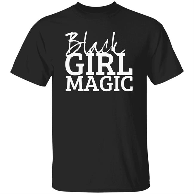 Black Girl Magic T Shirt Black Girl Magic Clothing Plus Size Shirt