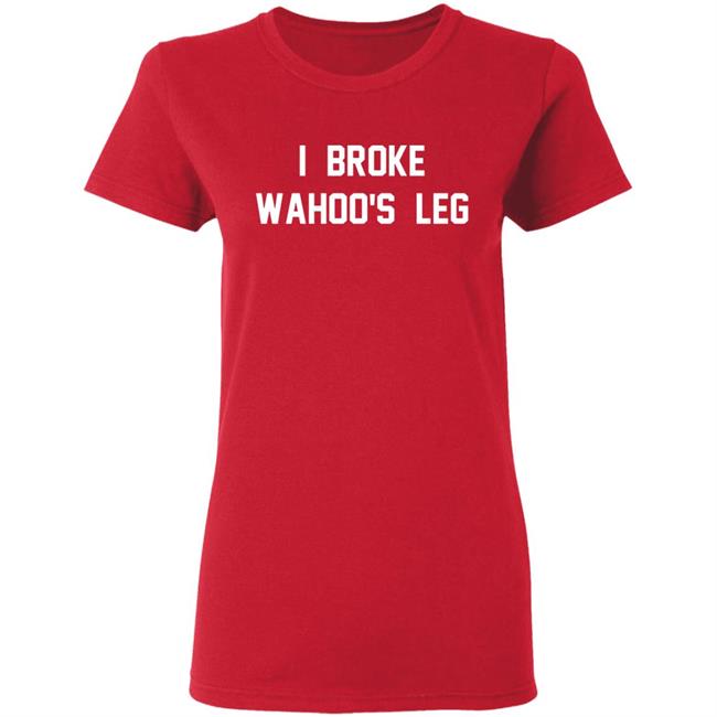 I Broke Wahoo's Leg T Shirt Greg The Hammer Valentine: I Broke Wahoo's Leg Shirt I Broke Wahoo's Leg T Shirt Greg The Hammer Valentine: I Broke Wahoo's Leg Shirt