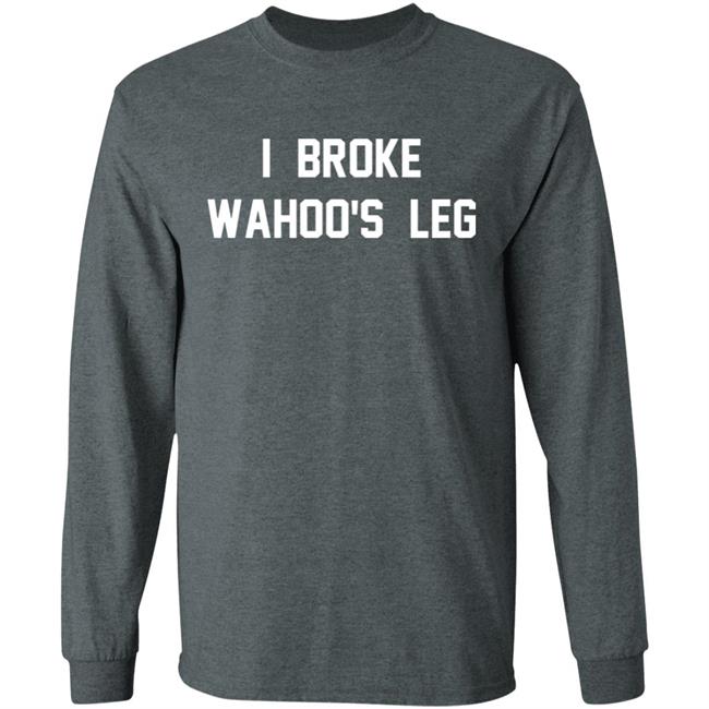 I Broke Wahoo's Leg T Shirt Greg The Hammer Valentine: I Broke Wahoo's Leg Shirt I Broke Wahoo's Leg T Shirt Greg The Hammer Valentine: I Broke Wahoo's Leg Shirt