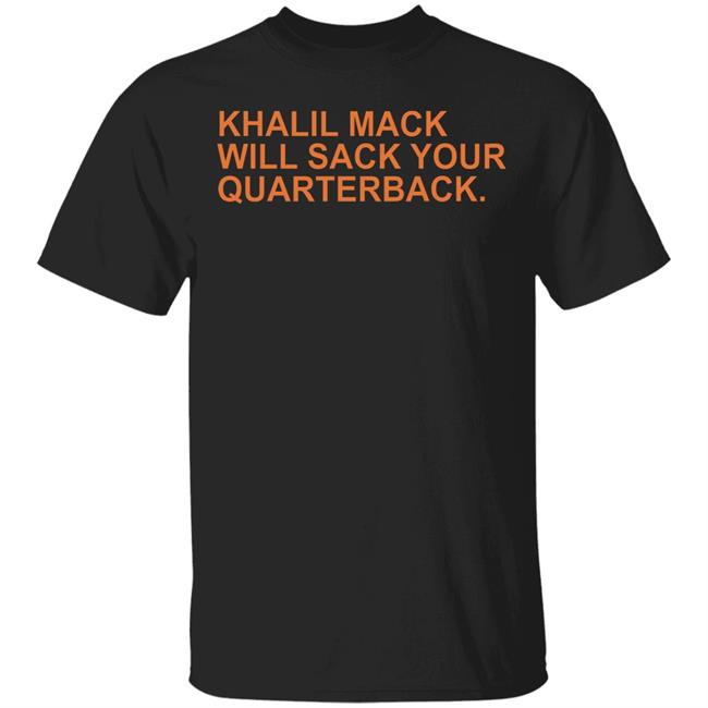 Khalil Mack Will Sack Your Quarterback Shirt Khalil Mack Will Sack Your Quarterback Black Shirt Hoodie