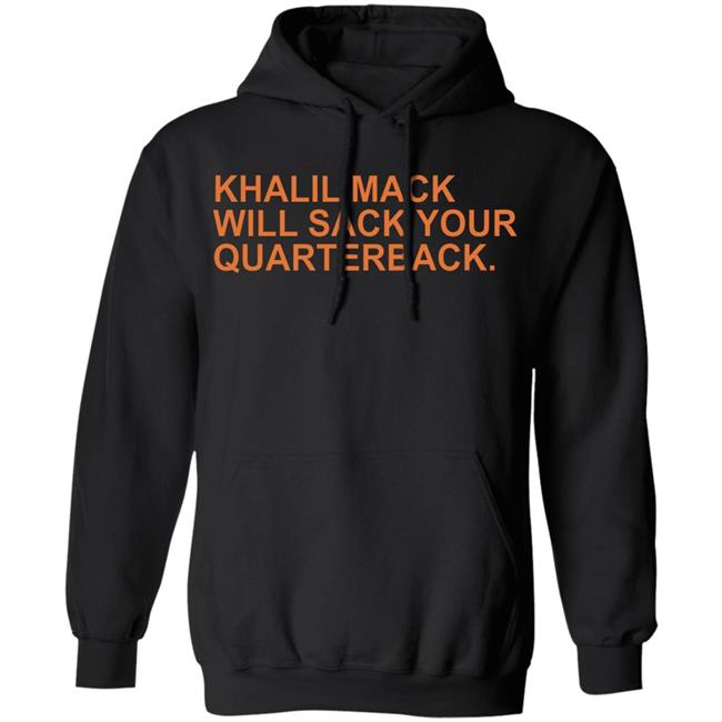 Khalil Mack Will Sack Your Quarterback Shirt Khalil Mack Will Sack Your Quarterback Black Shirt Hoodie Khalil Mack Will Sack Your Quarterback Shirt Khalil Mack Will Sack Your Quarterback Black Shirt Hoodie