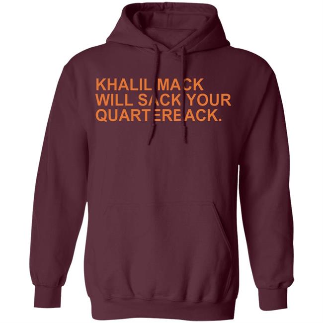 Khalil Mack Will Sack Your Quarterback Shirt Khalil Mack Will Sack Your Quarterback Black Shirt Hoodie Khalil Mack Will Sack Your Quarterback Shirt Khalil Mack Will Sack Your Quarterback Black Shirt Hoodie