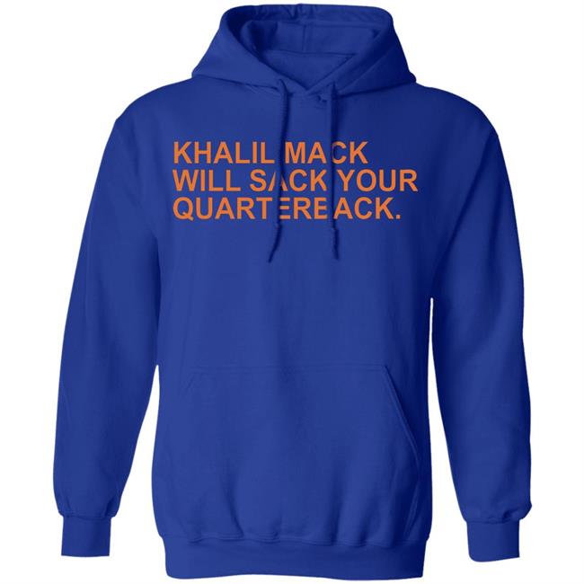 Khalil Mack Will Sack Your Quarterback Shirt Khalil Mack Will Sack Your Quarterback Black Shirt Hoodie Khalil Mack Will Sack Your Quarterback Shirt Khalil Mack Will Sack Your Quarterback Black Shirt Hoodie