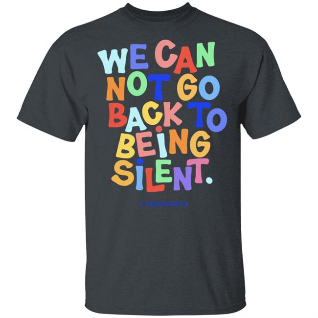 We Can Not Go Back To Being Silent T Shirt Blm T Shirt Black Hoodie Sweatshirt We Can Not Go Back To Being Silent T Shirt Blm T Shirt Black Hoodie Sweatshirt