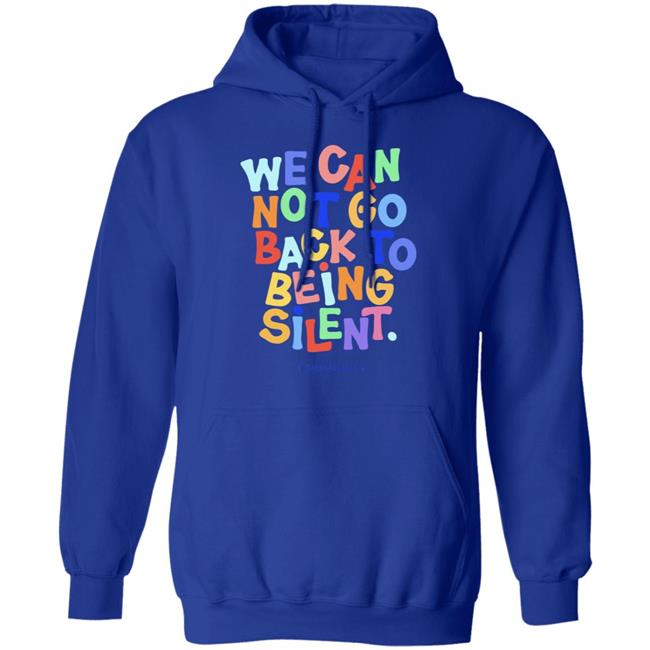We Can Not Go Back To Being Silent T Shirt Blm T Shirt Black Hoodie Sweatshirt We Can Not Go Back To Being Silent T Shirt Blm T Shirt Black Hoodie Sweatshirt