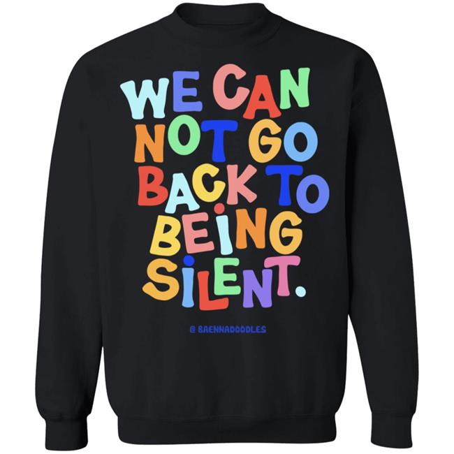We Can Not Go Back To Being Silent T Shirt Blm T Shirt Black Hoodie Sweatshirt We Can Not Go Back To Being Silent T Shirt Blm T Shirt Black Hoodie Sweatshirt
