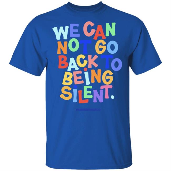 We Can Not Go Back To Being Silent T Shirt Blm T Shirt Black Hoodie Sweatshirt We Can Not Go Back To Being Silent T Shirt Blm T Shirt Black Hoodie Sweatshirt