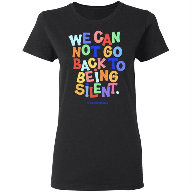We Can Not Go Back To Being Silent T Shirt Blm T Shirt Black Hoodie Sweatshirt We Can Not Go Back To Being Silent T Shirt Blm T Shirt Black Hoodie Sweatshirt