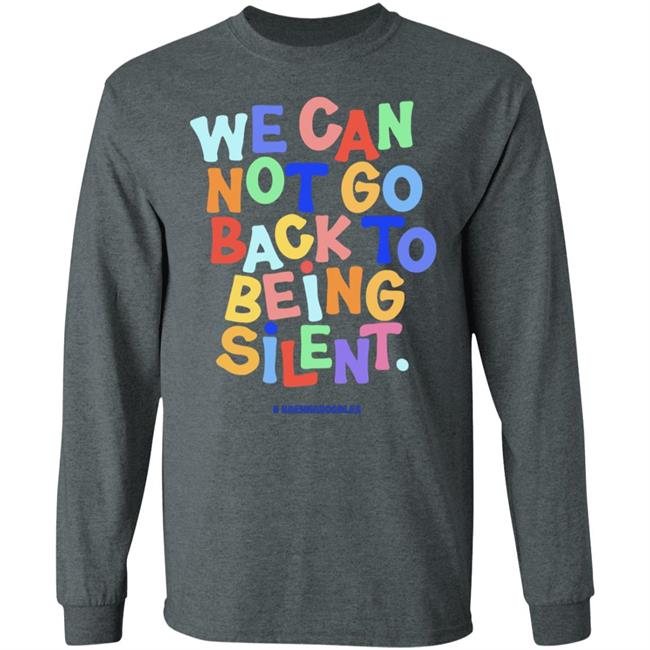 We Can Not Go Back To Being Silent T Shirt Blm T Shirt Black Hoodie Sweatshirt We Can Not Go Back To Being Silent T Shirt Blm T Shirt Black Hoodie Sweatshirt