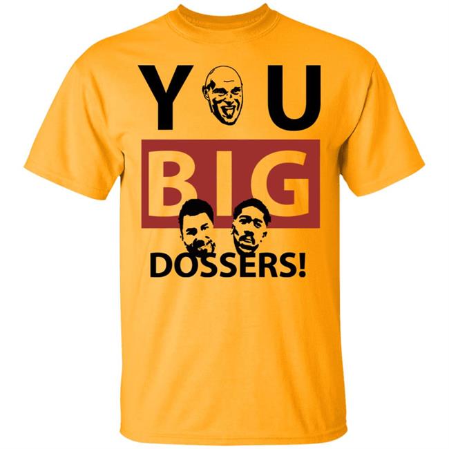 You Big Dossers Shirt White Hoodie Sweatshirt You Big Dossers Shirt White Hoodie Sweatshirt