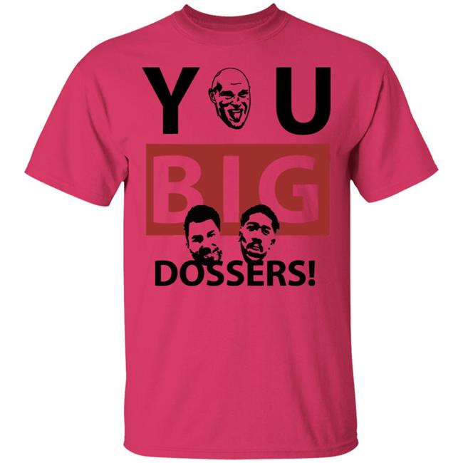 You Big Dossers Shirt White Hoodie Sweatshirt You Big Dossers Shirt White Hoodie Sweatshirt