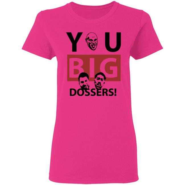You Big Dossers Shirt White Hoodie Sweatshirt You Big Dossers Shirt White Hoodie Sweatshirt