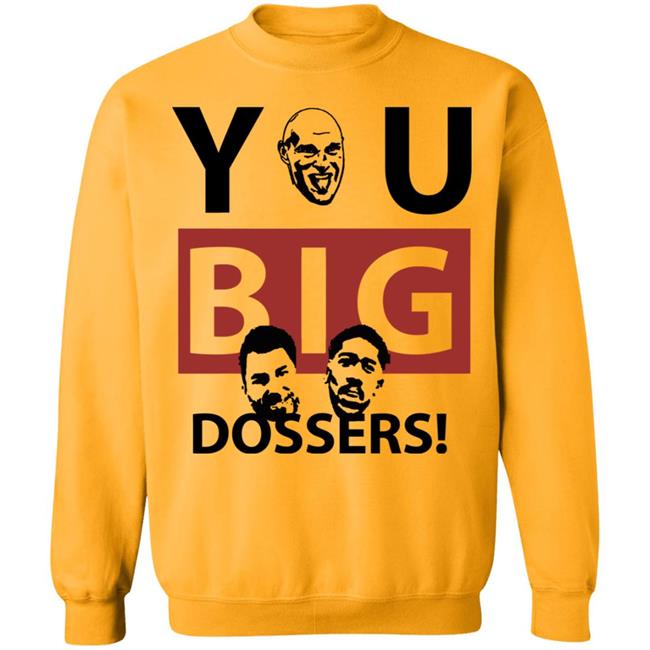 You Big Dossers Shirt White Hoodie Sweatshirt You Big Dossers Shirt White Hoodie Sweatshirt
