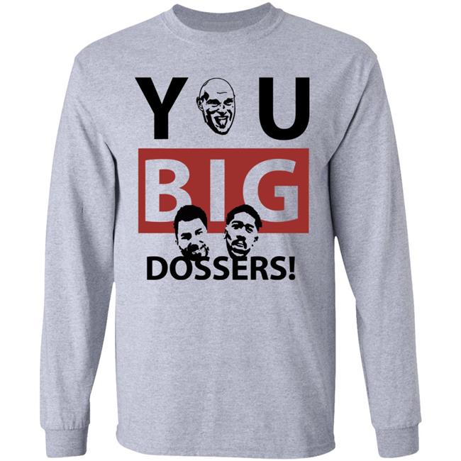 You Big Dossers Shirt White Hoodie Sweatshirt You Big Dossers Shirt White Hoodie Sweatshirt