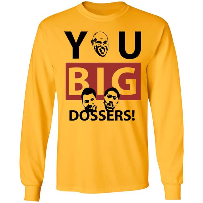 You Big Dossers Shirt White Hoodie Sweatshirt You Big Dossers Shirt White Hoodie Sweatshirt