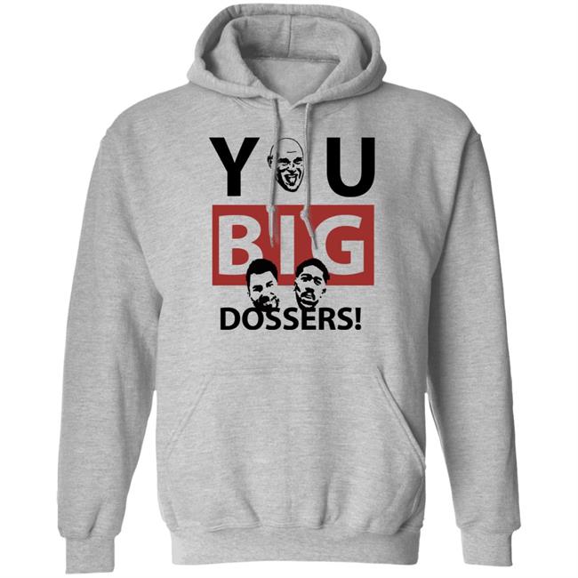 You Big Dossers Shirt White Hoodie Sweatshirt You Big Dossers Shirt White Hoodie Sweatshirt