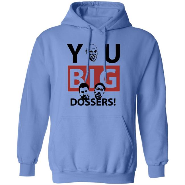 You Big Dossers Shirt White Hoodie Sweatshirt You Big Dossers Shirt White Hoodie Sweatshirt