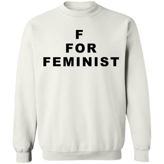 f for feminist t shirt White Hoodie Sweatshirt f for feminist t shirt White Hoodie Sweatshirt