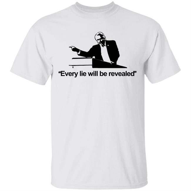 Every Lie Will Be Revealed Classic T-Shirt White Hoodie Sweatshirt
