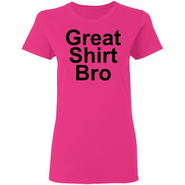 Great Shirt Bro Hoodie Official Great Shirt Bro Funny Sweatshirt Great Shirt Bro Hoodie Official Great Shirt Bro Funny Sweatshirt