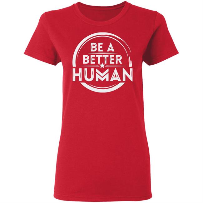 Be a Better Human Shirt Black Hoodie Sweatshirt Be a Better Human Shirt Black Hoodie Sweatshirt