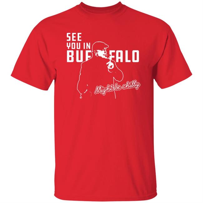 See You In Buffalo Might Be Chilly Hoodie Official See You In Buffalo Might Be Chilly Black T-Shirt See You In Buffalo Might Be Chilly Hoodie Official See You In Buffalo Might Be Chilly Black T-Shirt