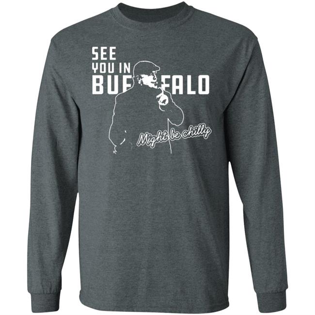See You In Buffalo Might Be Chilly Hoodie Official See You In Buffalo Might Be Chilly Black T-Shirt See You In Buffalo Might Be Chilly Hoodie Official See You In Buffalo Might Be Chilly Black T-Shirt
