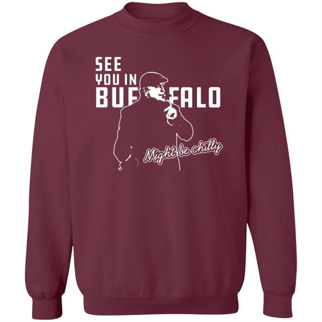 See You In Buffalo Might Be Chilly Hoodie Official See You In Buffalo Might Be Chilly Black T-Shirt See You In Buffalo Might Be Chilly Hoodie Official See You In Buffalo Might Be Chilly Black T-Shirt