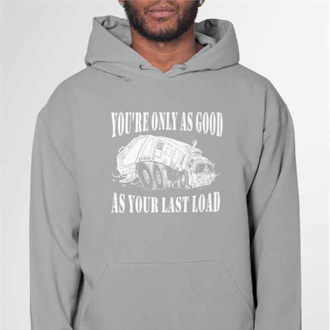 You're Only As Good Osny As Your Last Load Shirt Black Joshua Goodman