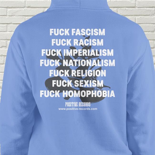 Therealhoarse Fuck Fascism Fuck Racism Fuck Imperialism Fuck Nationalism Fuck Religion Fuck Sexism Fuck Homophobia Shirt