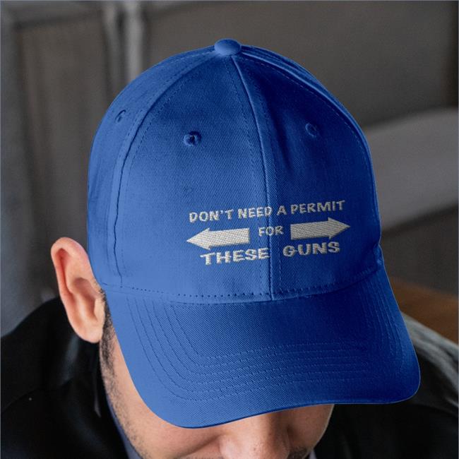 Don't Need A Permit For These Guns Embroidered Hat
