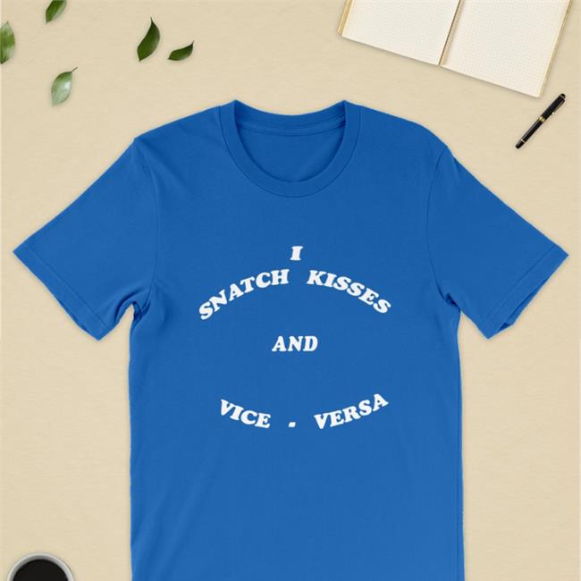 Shirts That Go Hard I Snatch Kisses And Vice Versa Sweatshirt Black