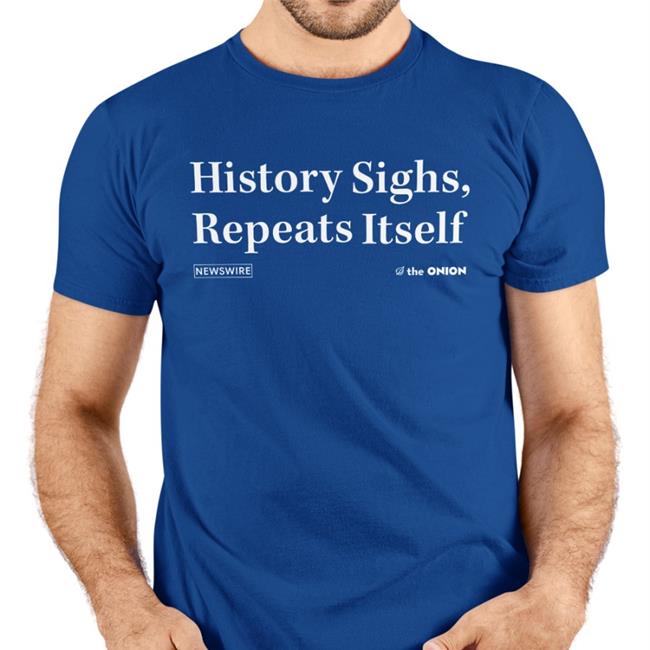 History Sighs, Repeats Itself Long Sleeve T Shirt