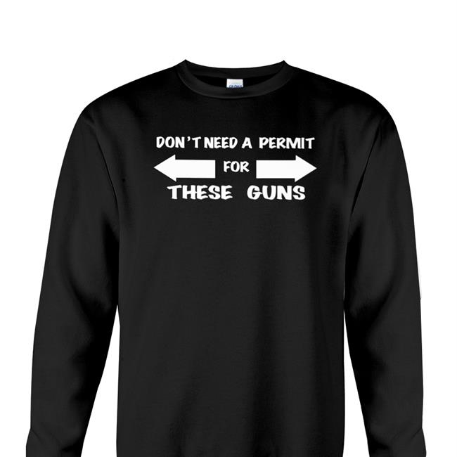 Navy Don't Need A Permit For These Guns Shirt Evansfiles