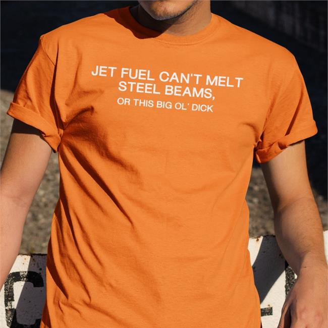 Anxious And Angry Merch Jet Fuel Can't Melt Steel Beams Or This Big Ol' Dick Sweatshirt Shirts That Go Hard
