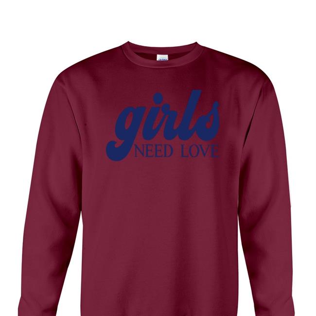 Girls Need Love Sweatshirt