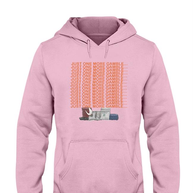 Unprofessionalapparel Just One More Gamble Long Sleeve Tee
