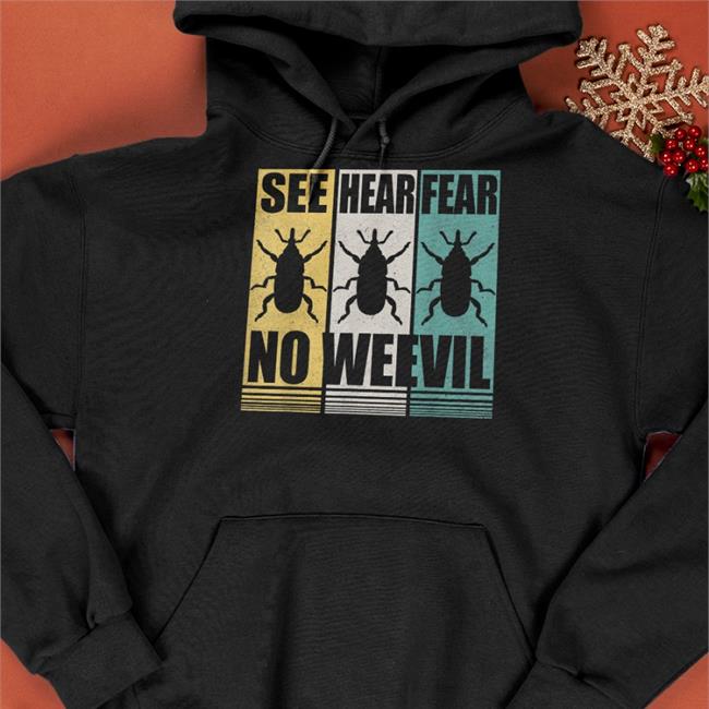 Entomologists See Hear Fear No Weevil Sweatshirt