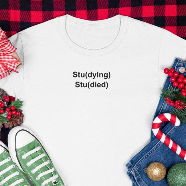 Studying Studied Shirt