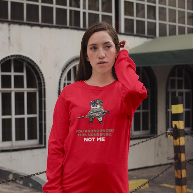 Melanie L You Pronounced This Nonsense Not Me Shirts