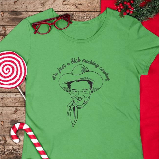 Shirtsthtgohard I'm Just A Dick Sucking Cowboy Sweatshirt Shirts That Go Hard I'm Just A Dick Sucking Cowboy Tee Shirt Shirtsthtgohard