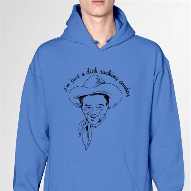 I'm Just A Dick Sucking Cowboy Sweatshirt Shirtsthtgohard