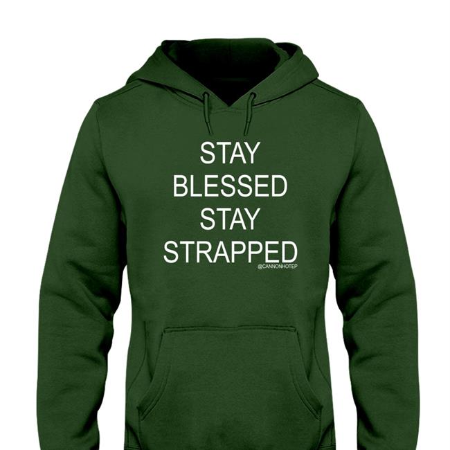 Black Stay Blessed Stay Strapped New Shirt Cannonhotep