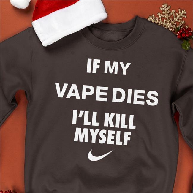 Cladee Hanfjob If My Vape Dies I'll Kill Myself Tee