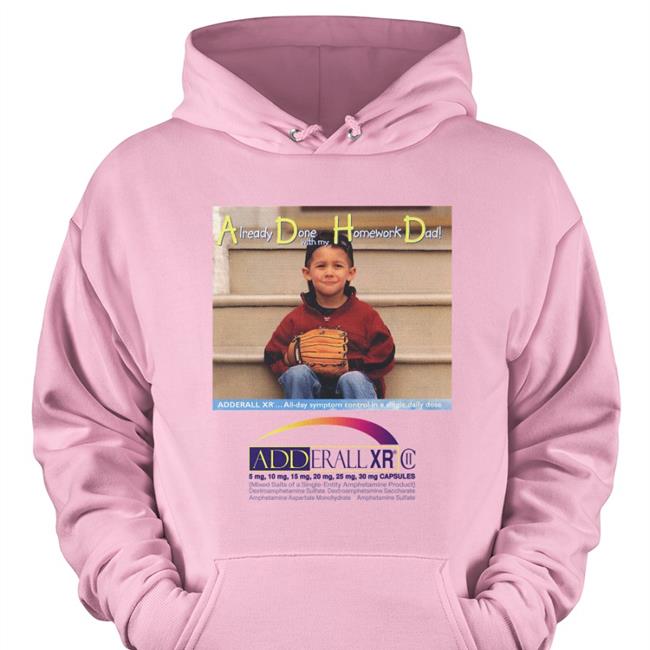 Shirtsthatgohard Merch Adhd Already Done With My Homework Dad Hoodie White