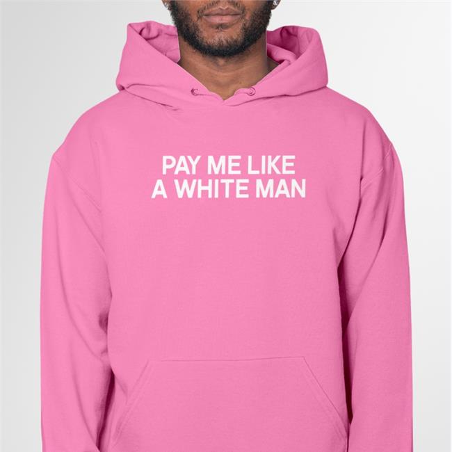 Pay Me Like A White Man Shirt