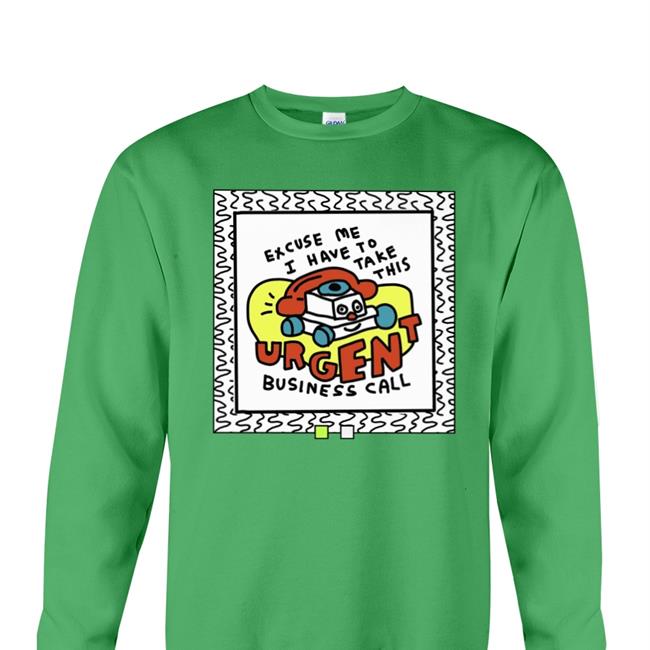 Merryh Excuse Me I Have To Take This Urgent Business Call Tee Shirts